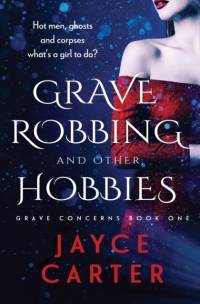 Grave Robbing and Other Hobbies av Jayce Carter