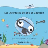 Las Aventuras de Bob el Cabezon - Convierte tu debilidad en tu fortaleza av David Bradley