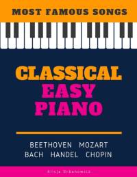 Classical Easy Piano - Most Famous Songs - Beethoven Mozart Bach Handel Chopin av Johann Sebastian Bach