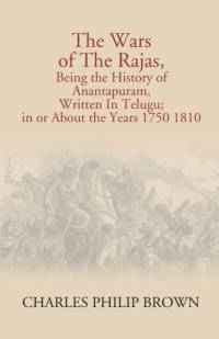 Wars Of The Rajas, Being The History Of Anantapuram, Written In Telugu; In Or About The Years 1750 1810 av Charles Alexander Eastman (Ohiyesa)