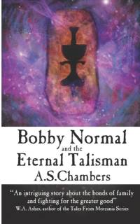 Bobby Normal and the Eternal Talisman av A S Chambers