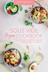 Sous Vide Vegan Cookbook av Sophia Marchesi