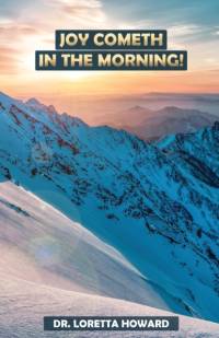 Joy Cometh in The Morning! av Dr Loretta Howard