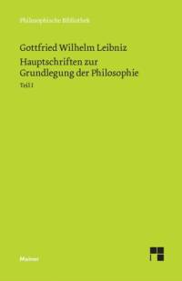 Hauptschriften zur Grundlegung der Philosophie I av Gottfried W Leibniz