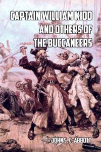 Captain William Kidd and Others of the Buccaneers av John S C Abbott