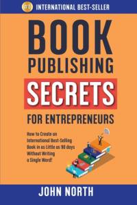 Book Publishing Secrets for Entrepreneurs av John North