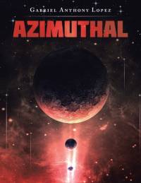 Azimuthal by Gabriel Anthony Lopez