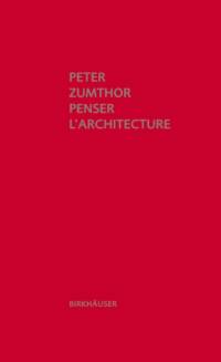 Penser L'architecture av Peter Zumthor
