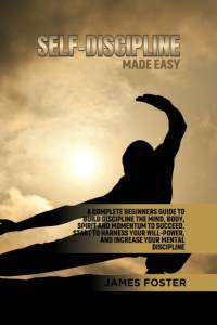 Self-Discipline Made Easy av James Foster