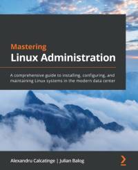 Mastering Linux Administration av Alexandru Calcatinge
