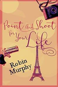 Point And Shoot For Your Life av Robin Murphy