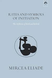 Rites and Symbols of Initiation av Mircea Eliade