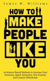 How to Make People Like You av James W Williams