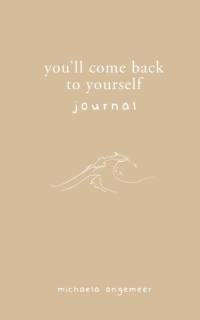 You'll Come Back to Yourself Journal av Michaela Angemeer