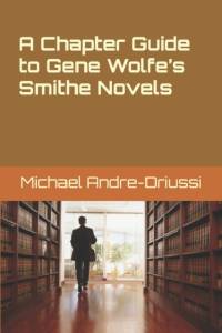 Chapter Guide to Gene Wolfe's Smithe Novels av Michael Andre-Driussi