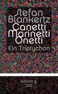 Canetti Marinetti Onetti av Stefan Blankertz