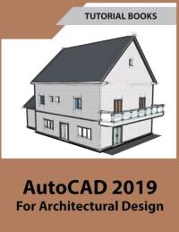 AutoCAD 2019 For Architectural Design av Tutorial Books