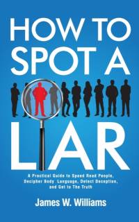 How to Spot a Liar av James W Williams