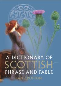 A Dictionary of Scottish Phrase and Fable av Ian Crofton
