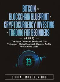 Bitcoin & Blockchain Blueprint + Cryptocurrency Investing + Trading For Beginners (4 in 1) av Digital Investor Hub