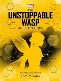 Marvel: The Unstoppable Wasp Built on Hope av Sam Maggs