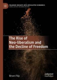 The Rise of Neo-liberalism and the Decline of Freedom av Birsen Filip