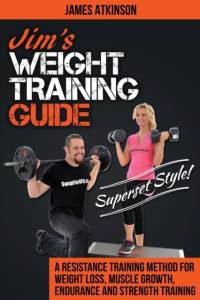 Jim's Weight Training Guide, Superset Style! av James Atkinson