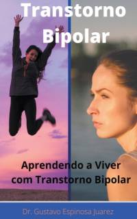 Transtorno Bipolar Transtorno bipolar Aprendendo a viver com transtorno bipolar av Gustavo Espinosa Juarez