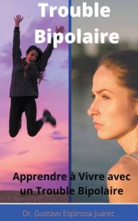 Trouble Bipolaire Apprendre a Vivre avec un Trouble Bipolaire av Dr Gustavo Espinosa Juarez