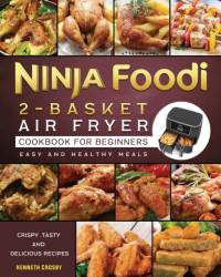 Ninja Foodi 2-Basket Air Fryer Cookbook for Beginners av Crosby Kenneth Crosby