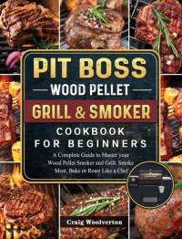 Pit Boss Wood Pellet Grill and Smoker Cookbook For Beginners av Craig Woolverton