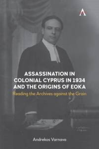 Assassination in Colonial Cyprus in 1934 and the Origins of EOKA av Andrekos Varnava