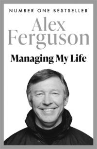 Managing My Life: My  Autobiography av Alex Ferguson