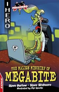 EDGE: I HERO: Megahero: The Malign Mischief of MegaBite av Steve Barlow