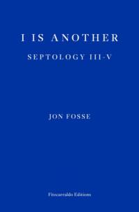 I is Another — WINNER OF THE 2023 NOBEL PRIZE IN LITERATURE av Jon Fosse