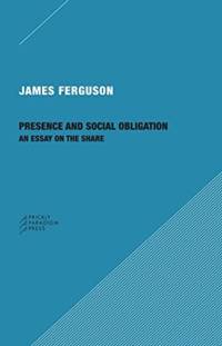 Presence and Social Obligation – An Essay on the Share av James Ferguson