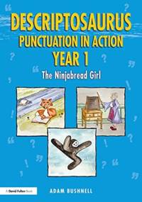Descriptosaurus Punctuation in Action Year 1: The Ninjabread Girl av Adam Bushnell