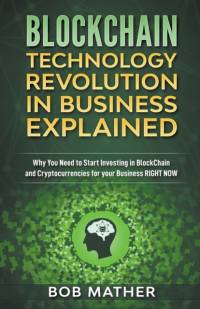 Blockchain Technology Revolution in Business Explained av Mather Bob Mather
