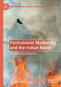 Postcolonial Modernity and the Indian Novel av Sourit Bhattacharya