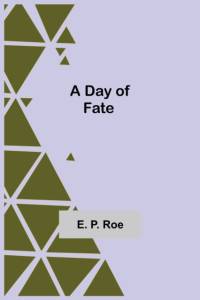 Day of Fate av E. P. Roe