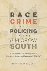 Race, Crime, and Policing in the Jim Crow South av Brandon T. Jett