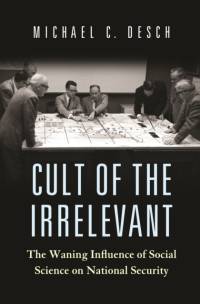 Cult of the Irrelevant av Michael C. Desch