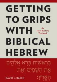 Getting to Grips with Biblical Hebrew av David L. Baker