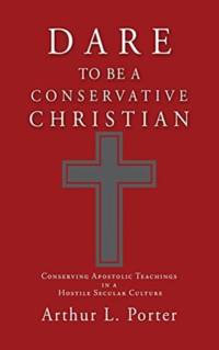 Dare to Be a Conservative Christian av Arthur L Porter
