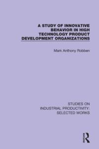 A Study of Innovative Behavior in High Technology Product Development Organizations av Mark Anthony Robben