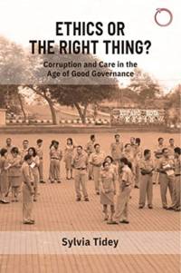 Ethics or the Right Thing? – Corruption and Care in the Age of Good Governance av Sylvia Tidey