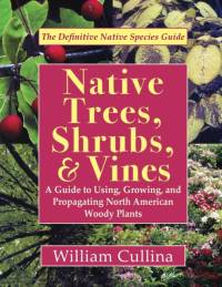Native Trees, Shrubs, and Vines av William Cullina