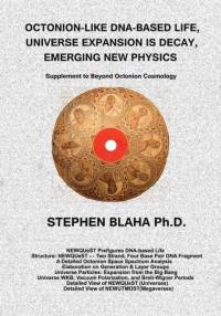 Octonion-Like Dna-Based Life, Universe Expansion Is Decay, Emerging New Physics av Stephen Blaha
