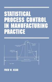Statistical Process Control in Manufacturing Practice av Fred W. Kear