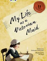 Bug Club NF Red (KS2) B/5B My Life as a Victorian Maid av Deborah Chancellor